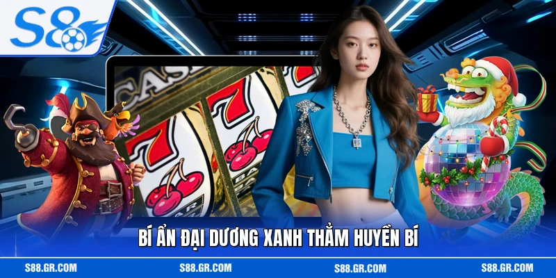 Bí ẩn đại dương xanh thẳm huyền bí