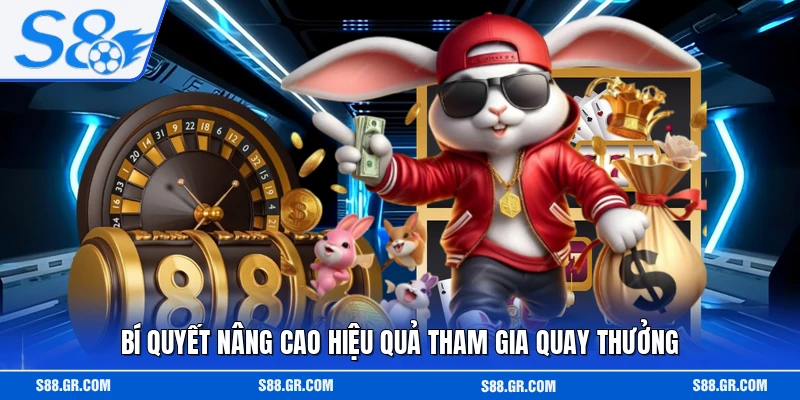 Bí quyết nâng cao hiệu quả tham gia quay thưởng