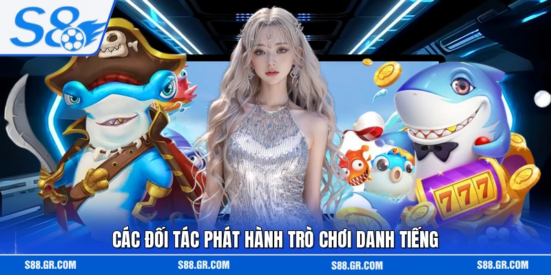 Các đối tác phát hành trò chơi danh tiếng