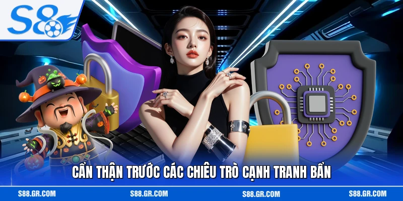 Cẩn thận trước các chiêu trò cạnh tranh bẩn