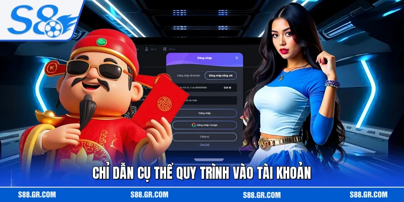 Chỉ dẫn cụ thể quy trình vào tài khoản