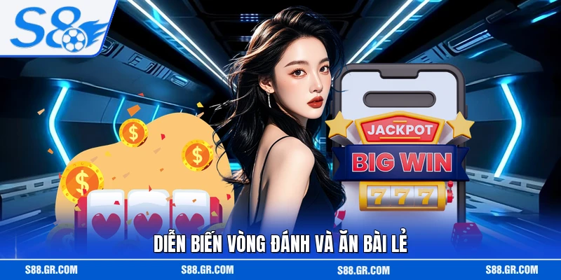 Diễn biến vòng đánh và ăn bài lẻ