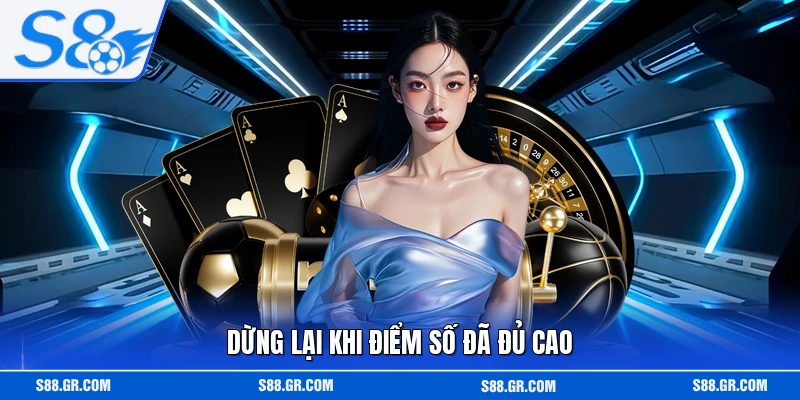 Dừng lại khi điểm số đã đủ cao