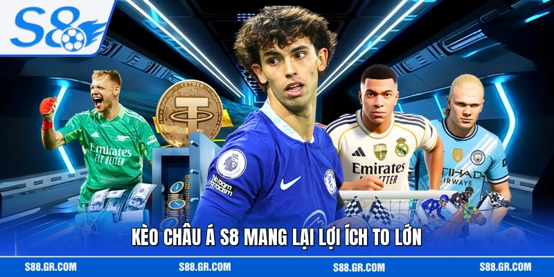 Kèo châu Á S8 mang lại lợi ích to lớn
