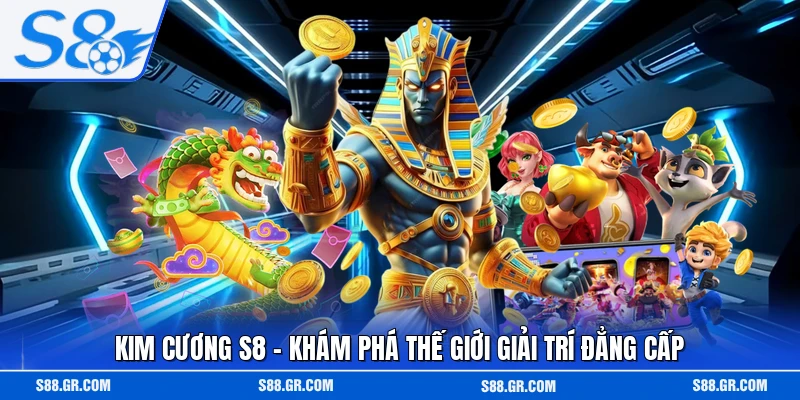 Kim Cương S8 - Khám Phá Thế Giới Giải Trí Đẳng Cấp