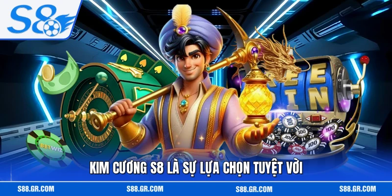Kim cương S8 là sự lựa chọn tuyệt vời