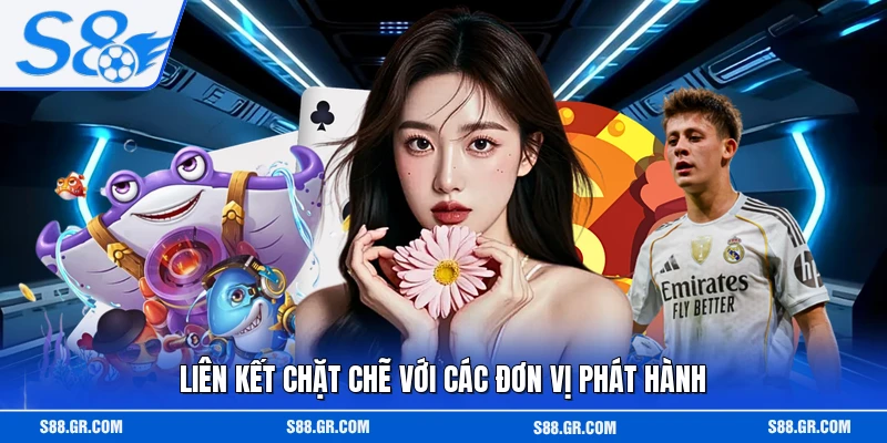 Liên kết chặt chẽ với các đơn vị phát hành