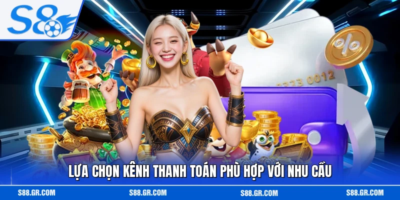 Lựa chọn kênh thanh toán phù hợp với nhu cầu