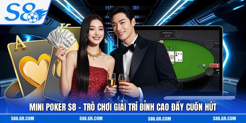 Mini Poker S8 - Trò Chơi Giải Trí Đỉnh Cao Đầy Cuốn Hút
