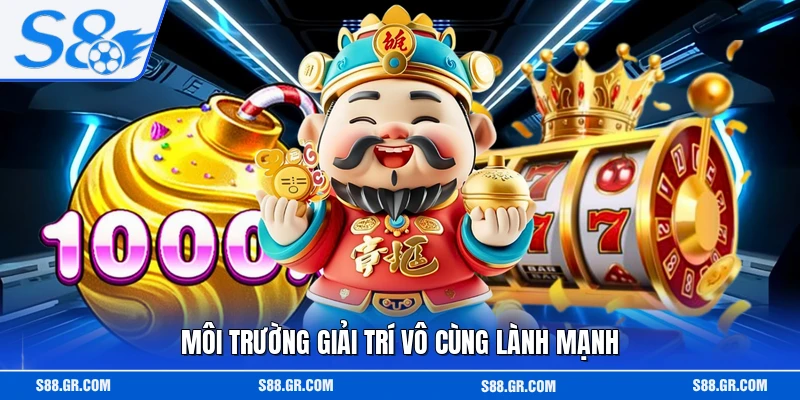 Môi trường giải trí vô cùng lành mạnh