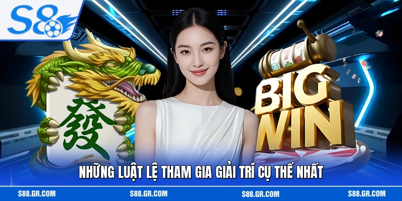 Những luật lệ tham gia giải trí cụ thể nhất