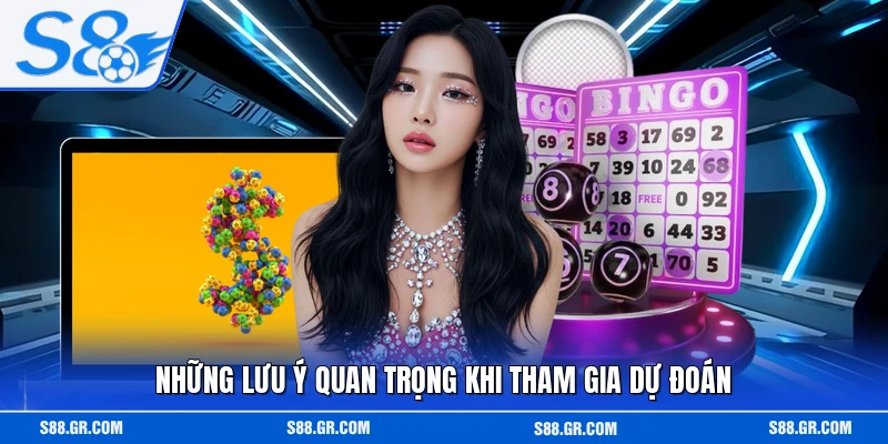 Những lưu ý quan trọng khi tham gia dự đoán