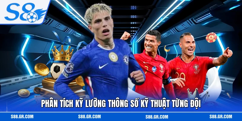 Phân tích kỹ lưỡng thông số kỹ thuật từng đội