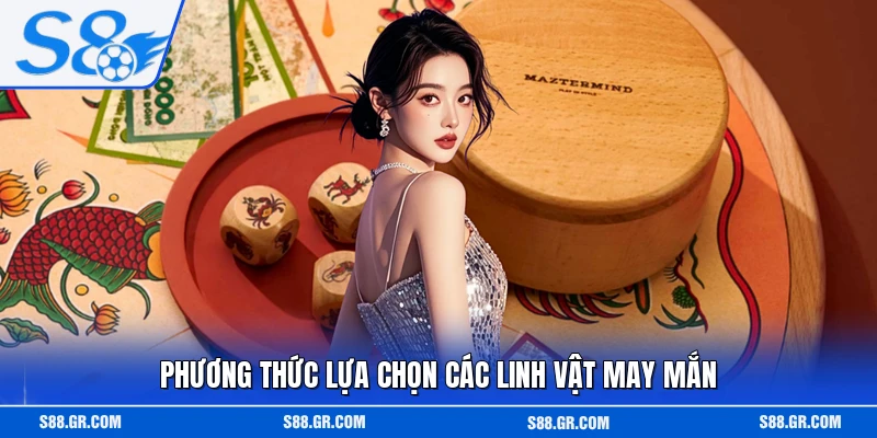 Phương thức lựa chọn các linh vật may mắn
