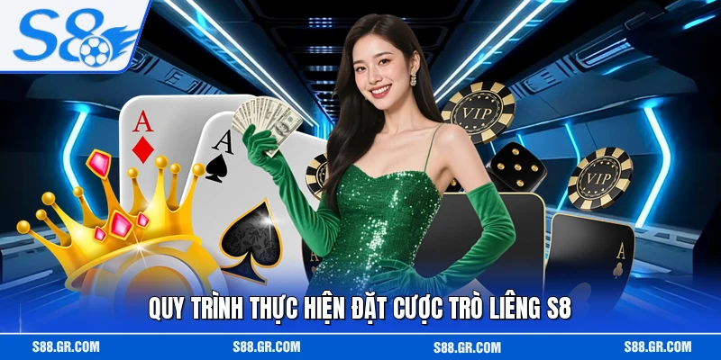 Quy trình thực hiện đặt cược trò liêng S8