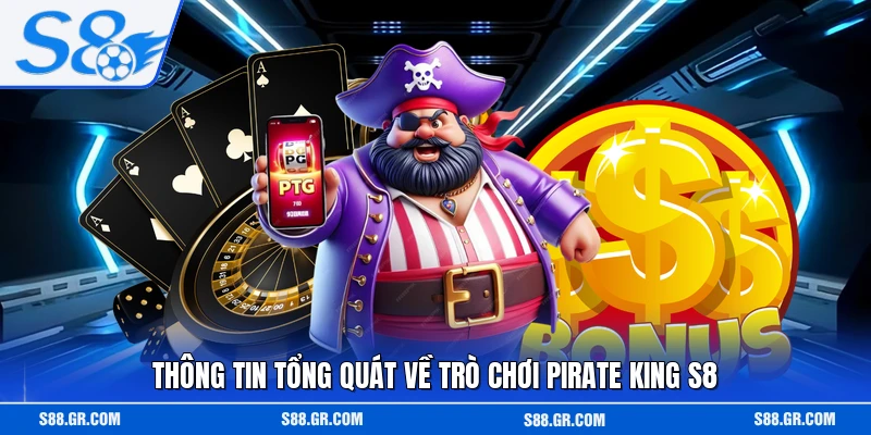 Thông tin tổng quát về trò chơi Pirate King S8