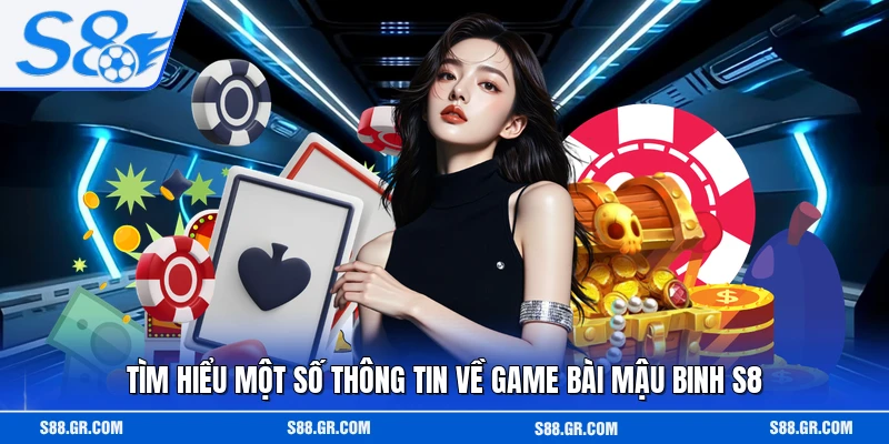 Tìm hiểu một số thông tin về game bài mậu binh S8