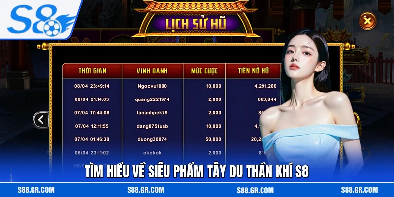 Tìm hiểu về siêu phẩm Tây Du Thần Khí S8