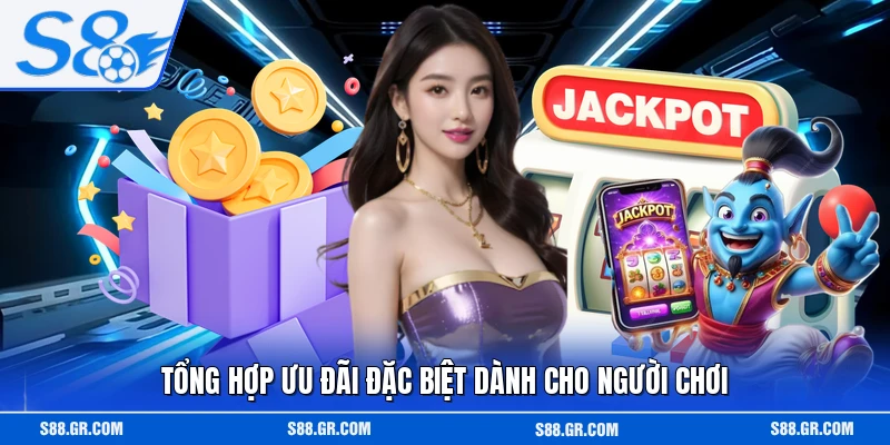 Tổng hợp ưu đãi đặc biệt dành cho người chơi