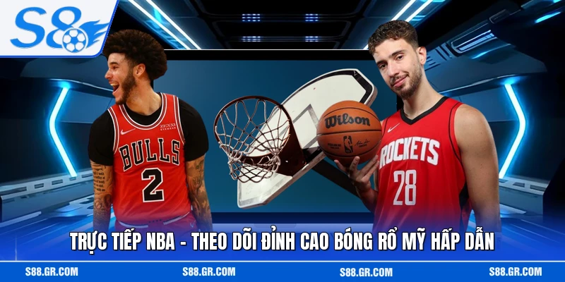 Trực Tiếp NBA - Theo Dõi Đỉnh Cao Bóng Rổ Mỹ Hấp Dẫn